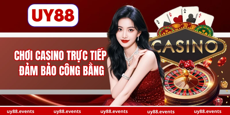 choi-casino-truc-tiep-dam-bao-cong-bang