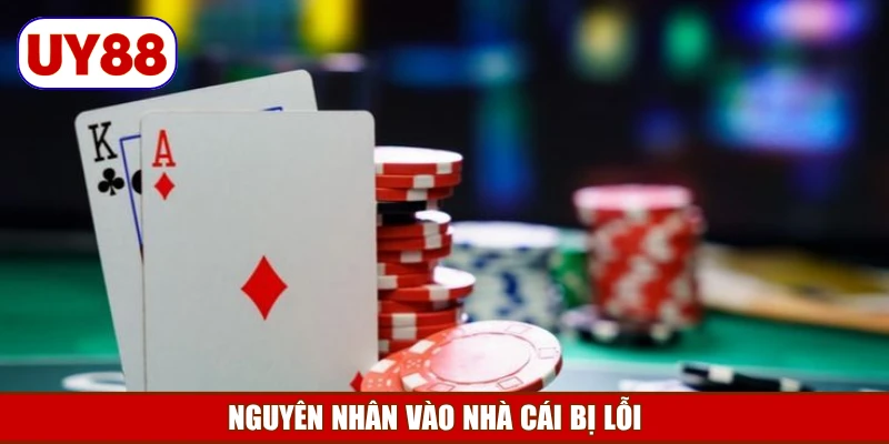nguyen-nhan-vao-nha-cai-bi-loi